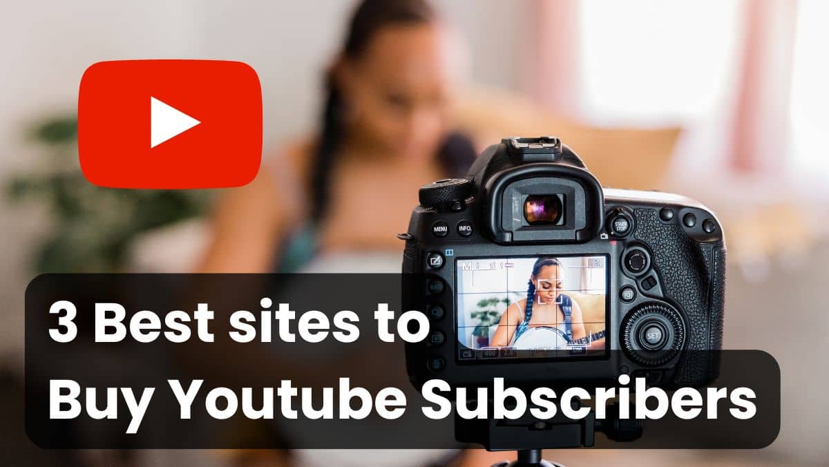 3 Best sites to Buy Youtube Subscribers (Real & Cheap)